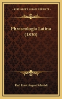 Phraseologia Latina (1830) 1167019830 Book Cover