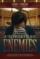 In the Presence of Mine Enemies: The Story of Evangelist Leroy Jenkins' Betrayal and Ultimate Redemption in a Small Southern Town 1629021369 Book Cover