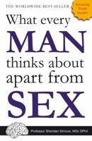What Every Man Thinks About Apart From Sex 1849531986 Book Cover