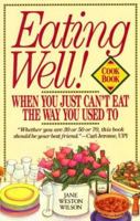 Eating Well! When You Just Can't Eat the Way You Used To Cookbook 0894809431 Book Cover
