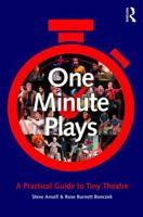 One Minute Plays: A Practical Guide to Tiny Theatre 1138675067 Book Cover