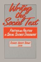 Writing the Social Text: Poetics and Politics in Social Science Discourse (Communication and Social Order) 0202303861 Book Cover