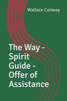 The Way - Spirit Guide - Offer of Assistance 1698549083 Book Cover