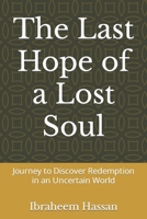 The Last Hope of a Lost Soul: Journey to Discover Redemption in an Uncertain World B0BW2SDDH8 Book Cover