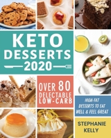Keto Desserts 2020: Over 80 Delectable Low-Carb, High-Fat Desserts to Eat Well & Feel Great 1952832705 Book Cover