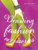 Drawing Fashion Accessories 1856697886 Book Cover