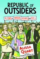 Republic of Outsiders: The Power of Amateurs, Dreamers, and Rebels 1595588752 Book Cover