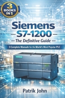 Siemens S7-1200 — The Definitive Guide: 3 Complete Manuals for the World's Most Popular PLC B0GXDZJBY3 Book Cover