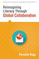 Reimagining Literacy Through Global Collaboration 194534928X Book Cover