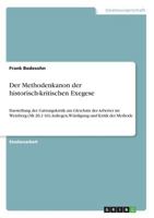 Der Methodenkanon der historisch-kritischen Exegese: Darstellung der Gattungskritik am Gleichnis der Arbeiter im Weinberg (Mt 20,1-16). Anliegen, Würdigung und Kritik der Methode 3668825599 Book Cover