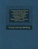 Commentarius In Primam Partem Libelli [of Aristotle] De Xenophane Zenone Et Gorgia. Praemissis Vindiciis Philosophorum Megaricorum... 1295083256 Book Cover