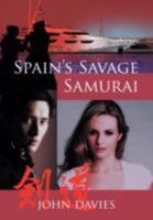 Spain's Savage Samurai 1466904240 Book Cover