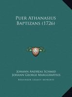 Puer Athanasius Baptizans (1726) 1169518680 Book Cover