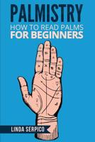 Palmistry: How To Read Palms For Beginners 1530567505 Book Cover