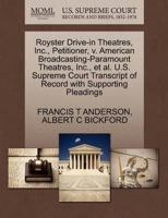 Royster Drive-in Theatres, Inc., Petitioner, v. American Broadcasting-Paramount Theatres, Inc., et al. U.S. Supreme Court Transcript of Record with Supporting Pleadings 1270449710 Book Cover