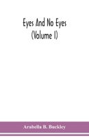 Eyes and No Eyes, Vol. 1 (Classic Reprint) 9354150772 Book Cover