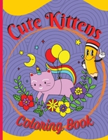 Cute Kittens Coloring Book: Adorable Cartoon Cats, Kittens & Caticorns 2612436154 Book Cover