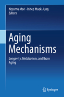 Aging Mechanisms: Longevity, Metabolism, and Brain Aging 4431557628 Book Cover