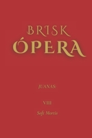 Brisk Ópera: Juanas: VIII. Soft Mortis (Spanish Edition) B0FDWTYZ6M Book Cover