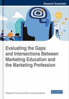 Evaluating the Gaps and Intersections Between Marketing Education and the Marketing Profession 1522586911 Book Cover