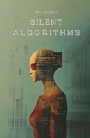 Silent Algorithms B0FDF79NM5 Book Cover