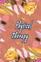 Physical Therapy: Physical Therapist Notebook, Journal Or Diary To Write In - Perfect Thanksgiving Birthday Appreciation Gift Ideas For Physical Therapists & Physical Therapy Assistant Students. 1710992662 Book Cover