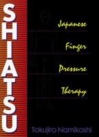 Shiatsu: Japanese Finger Pressure Therapy 0870401696 Book Cover