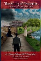 The Study of Proverbs A Spiritual Journey Through The Mind: Welcome To A Journey Through The Word Of God B0FR1FR8KH Book Cover