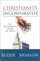 Christianity Incorporated: How Big Business Is Buying the Church 155635245X Book Cover