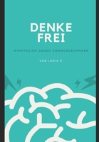 Denke frei: Strategien gegen Zwangsgedanken B0BVCXMKM4 Book Cover