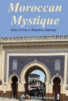 Moroccan Mystique: Tales From A Timeless Journey B0BRZ2WMZM Book Cover