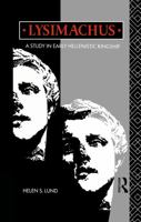 Lysimachus: A Study in Early Hellenistic Kingship 0415755859 Book Cover