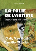 La folie de l'artiste: Créer au bord de l'abîme (French Edition) 2315008328 Book Cover