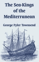 The Sea-Kings of the Mediterranean 1410209822 Book Cover