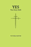 Yes : The Glory Shift 057860275X Book Cover