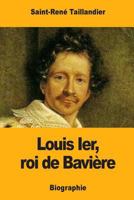 Louis Ier, Roi de Baviere 1546346783 Book Cover