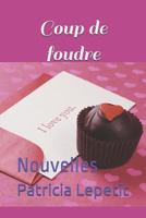 Coup de foudre: Nouvelles 1521761078 Book Cover