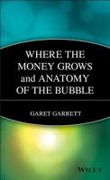 Where the Money Grows and Anatomy of the Bubble (Wiley Investment Classics) 0471238988 Book Cover