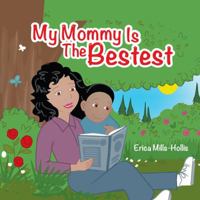 My Mommy Is the Bestest 0985939710 Book Cover