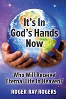 It's In God's Hands: Who Will Receive Eternal Life In Heaven 1070193631 Book Cover
