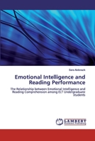 Emotional Intelligence and Reading Performance: The Relationship between Emotional Intelligence and Reading Comprehension among ELT Undergraduate students 6200437963 Book Cover