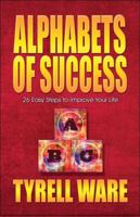 Alphabets of Success: 26 Easy Steps to Improve Your Life 160610215X Book Cover