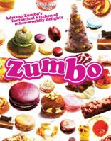 Zumbo: Adriano Zumbo's Fantastical Kitchen of Other-worldly Delights 1741968046 Book Cover