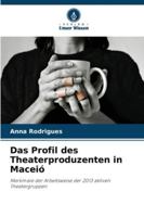 Das Profil des Theaterproduzenten in Maceió: Merkmale der Arbeitsweise der 2013 aktiven Theatergruppen (German Edition) 6206814297 Book Cover