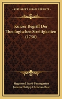 Kurzer Begriff Der Theologischen Streitigkeiten (1750) 116617333X Book Cover