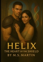 Helix: The Heart of the Shield B0FNND2BNS Book Cover