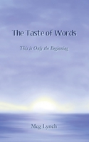 The Taste of Words: This Is Only the Beginning 1948869985 Book Cover