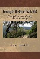 Cooking On The Oxcart Trails: Campfire and Camp Oven Fixings 1523914467 Book Cover