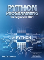 Python Programming for Beginners 2021: The Best Guide for Beginners to Learn Python Programming B09LGRVD4R Book Cover