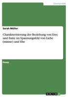 Charakterisierung Der Beziehung Von Erec Und Enite Im Spannungsfeld Von Liebe (Minne) Und Ehe 3656754489 Book Cover